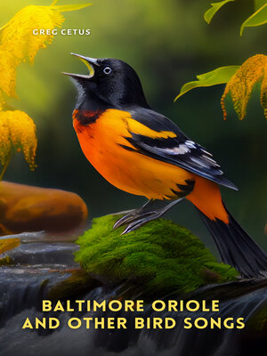cover image of Baltimore Oriole and Other Bird Songs